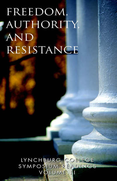 Cover for Edited by Dr Peggy a Pittas Gray · Lynchburg College Symposium Readings Vol Ii: Freedom, Authority and Resistence (Paperback Book) (2005)