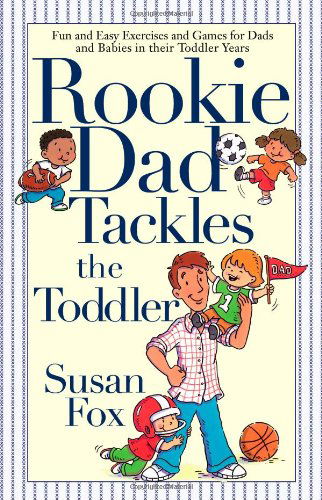 Cover for Susan Fox · Rookie Dad Tackles the Toddler (Paperback Book) [Original edition] (2005)