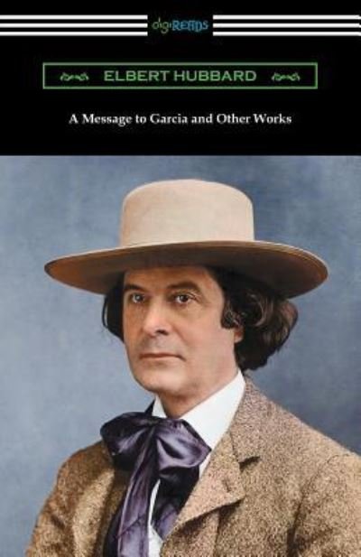 Cover for Elbert Hubbard · A Message to Garcia and Other Works (Taschenbuch) (2017)