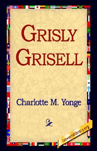 Cover for Charlotte M. Yonge · Grisly Grisell (Taschenbuch) (2005)