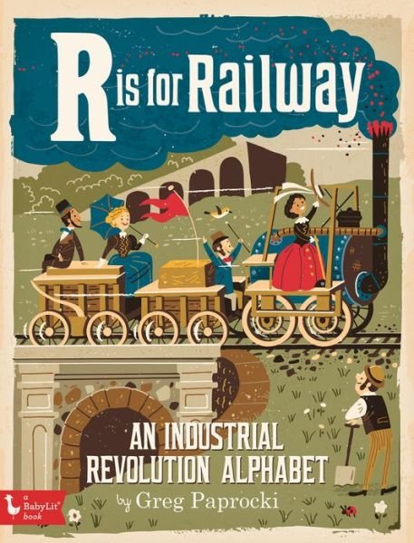 Cover for Greg Paprocki · R Is for Railway: An Industrial Revolution Alphabet - BabyLit (Kartonbuch) (2016)