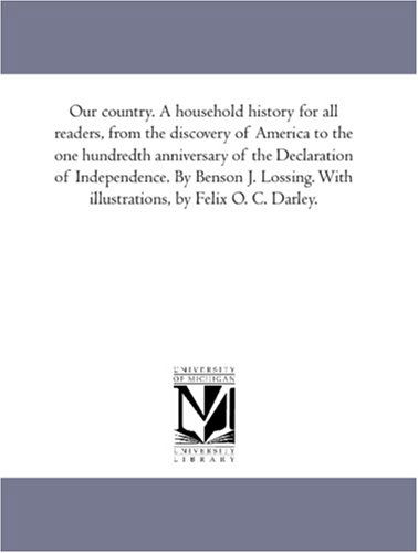 Cover for Benson John Lossing · Our Country: a Household History for All Readers, from the Discovery of America to the One Hundredth Anniversary of the Declaration of Independence. with Illustrations by Felix O. C. Darley.: Vol. 2 (Paperback Book) (2006)