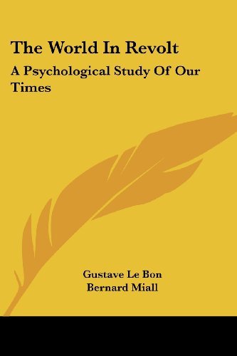 Cover for Gustave Lebon · The World in Revolt: a Psychological Study of Our Times (Paperback Book) (2007)