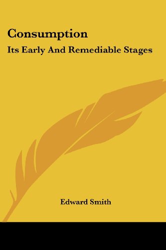 Cover for Edward Smith · Consumption: Its Early and Remediable Stages (Paperback Book) (2007)