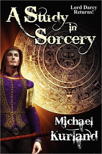 Cover for Michael Kurland · A Study in Sorcery: A Lord Darcy Novel (Paperback Book) (2011)