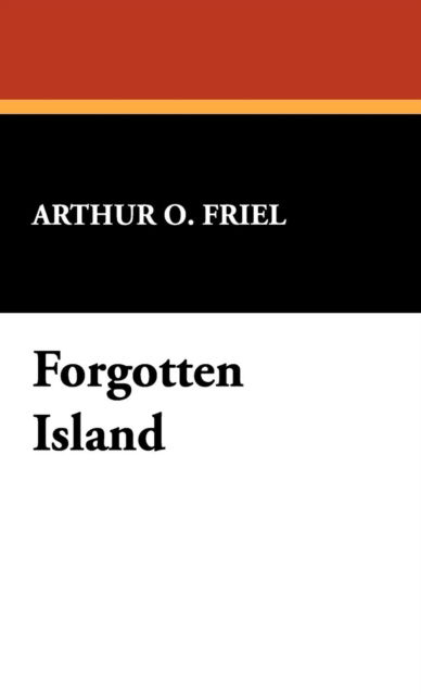 Cover for Arthur O. Friel · Forgotten Island (Hardcover Book) (2008)