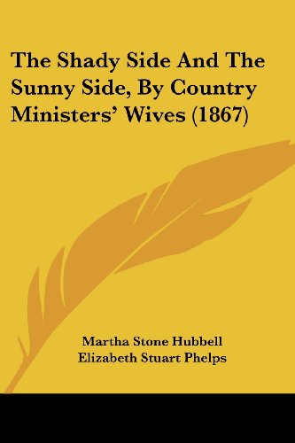 Cover for Elizabeth Stuart Phelps · The Shady Side and the Sunny Side, by Country Ministers' Wives (1867) (Paperback Book) (2008)