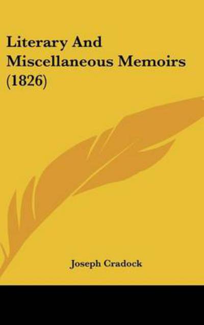 Cover for Joseph Cradock · Literary and Miscellaneous Memoirs (1826) (Hardcover Book) (2008)