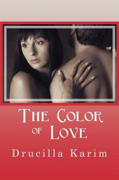 Cover for Drucilla Karim · The Color of Love (Hardcover bog) (2009)