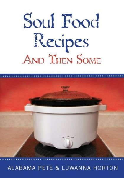 Cover for Luwanna Horton · Soul Food Recipes (Paperback Book) (2009)