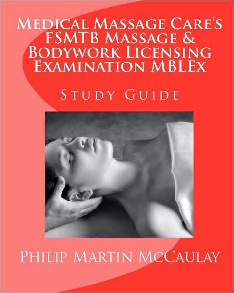 Cover for Philip Martin Mccaulay · Medical Massage Care's Fsmtb Massage &amp; Bodywork Licensing Examination Mblex Study Guide (Paperback Bog) (2009)