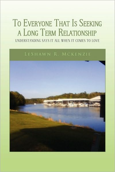 Cover for Leshawn R Mckenzie · To Everyone That is Seeking a Long Term Relationship (Paperback Book) (2009)