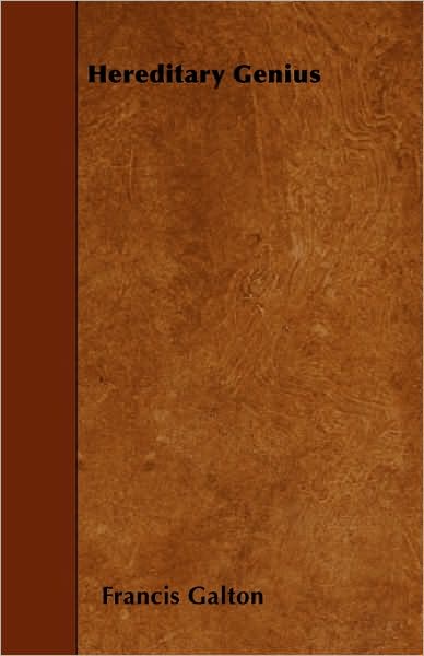 Hereditary Genius - Francis Galton - Books - Nord Press - 9781445581231 - April 5, 2010