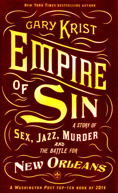 Cover for Gary Krist · Empire of Sin: A Story of Sex, Jazz, Murder and the Battle for New Orleans (Taschenbuch) (2015)