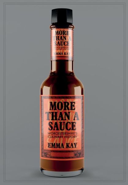 Cover for Emma Kay · More Than a Sauce: Worcestershire's Culinary History (Paperback Book) (2018)