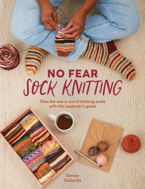 Cover for Denise Desantis · No Fear Sock Knitting: Take the Worry out of Sock Knitting with This Beginner's Guide (Paperback Bog) (2025)
