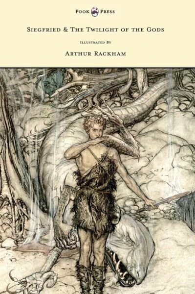 Cover for Richard Wagner · Siegfied &amp; The Twilight of the Gods - Illustrated by Arthur Rackham (Gebundenes Buch) (2011)