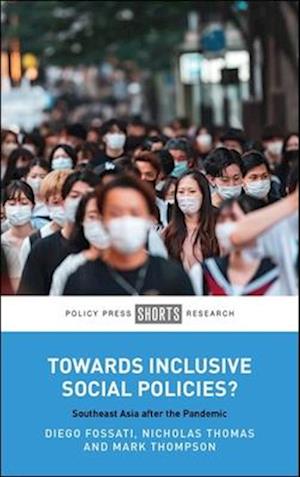 Cover for Fossati, Diego (City University of Hong Kong) · Towards Inclusive Social Policies?: Southeast Asia after the Pandemic (Pocketbok) (2025)