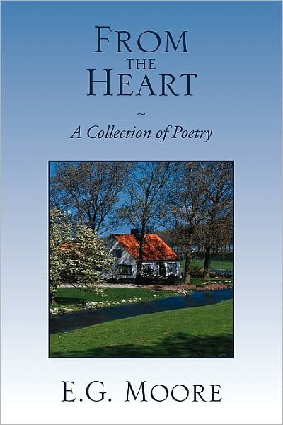 Cover for E G Moore · From the Heart - a Collection of Poetry (Paperback Bog) (2010)