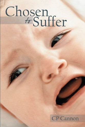 Chosen to Suffer - Cp Cannon - Books - AuthorHouse - 9781452002231 - May 19, 2010