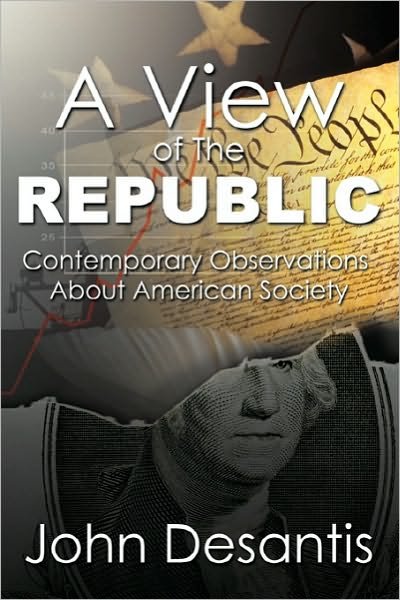 Cover for John Desantis · A View of the Republic: Contemporary Observations About American Society (Hardcover Book) (2010)