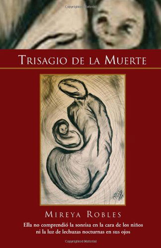 Cover for Mireya Robles · Trisagio De La Muerte (Inbunden Bok) [Spanish edition] (2010)