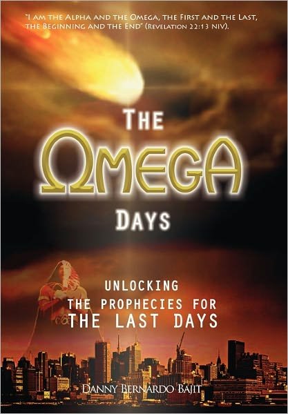 Cover for Danny Bernardo Bajit · The Omega Days: the Last Days (Inbunden Bok) (2011)