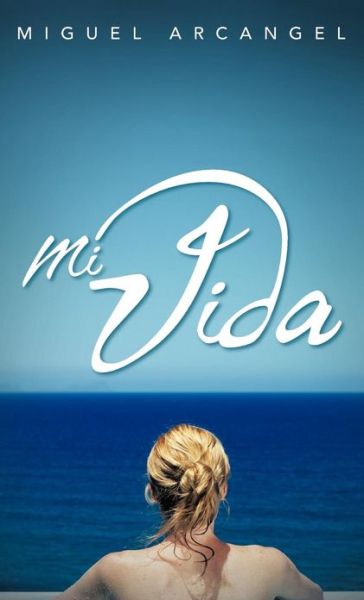 Cover for Miguel Arcangel · Mi Vida (Hardcover Book) (2013)