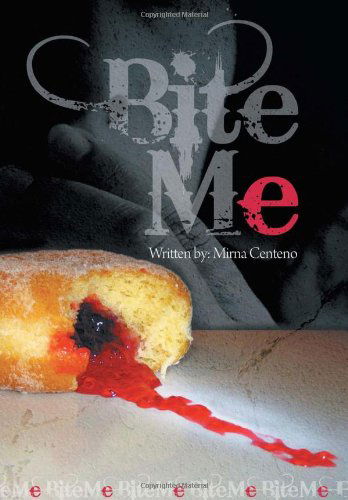 Cover for Mirna Centeno · Bite Me (Hardcover Book) (2011)