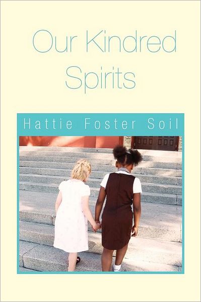 Cover for Hattie Foster Soil · Our Kindred Spirits (Paperback Book) (2011)