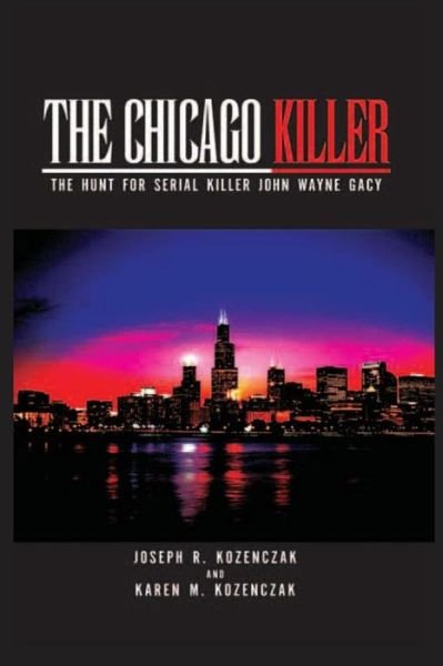 Cover for Karen M Kozenczak · The Chicago Killer: the Hunt for Serial Killer John Wayne Gacy (Taschenbuch) (2012)