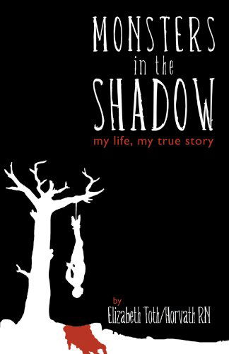 Cover for Elizabeth Horvath · Monsters in the Shadow: My Life, a True Story (Pocketbok) (2012)