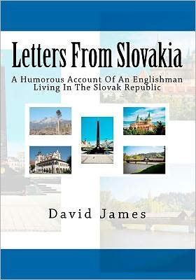 Cover for David James · Letters from Slovakia: a Humorous Account of an Englishman Living in the Slovak Republic (Pocketbok) (2012)