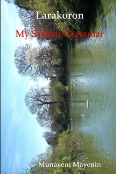 Cover for Munayem Mayenin · Larakoron My Sylheti Grammar (Book) (2011)