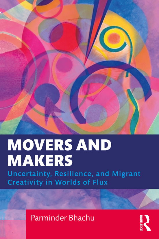 Cover for Parminder Bhachu · Movers and Makers: Uncertainty, Resilience and Migrant Creativity in Worlds of Flux (Paperback Book) (2021)