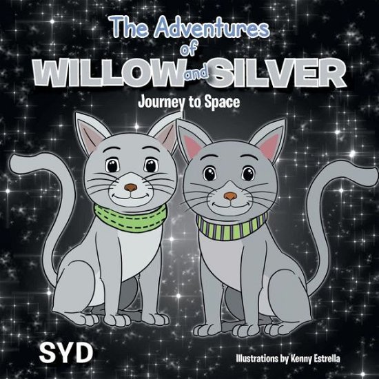 The Adventures of Willow and Silver: Journey to Space - Syd - Bøker - Xlibris Corporation - 9781479762231 - 19. august 2013
