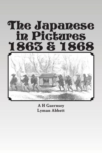 Cover for A H Guernsey · The Japanese in Pictures 1863 &amp; 1868 (Paperback Book) (2012)