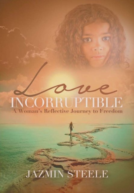 Cover for Jazmin Steele · Love Incorruptible (Hardcover bog) (2018)