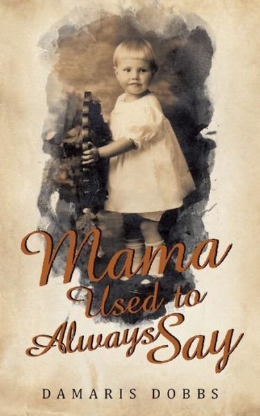 Cover for Damaris Dobbs · Mama Used to Always Say (Paperback Bog) (2014)