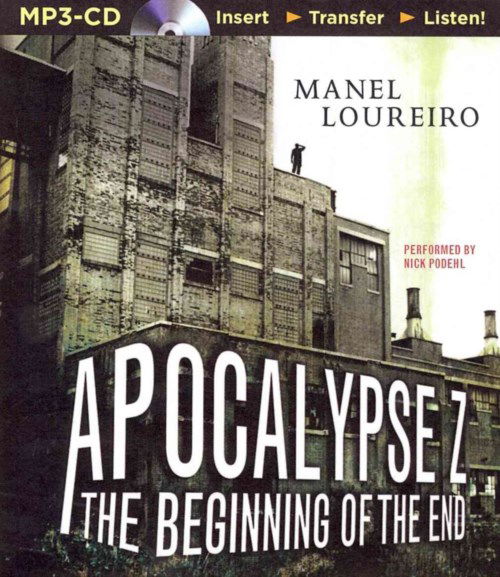 Cover for Manel Loureiro · Apocalypse Z: the Beginning of the End (MP3-CD) [Mp3 Una edition] (2014)