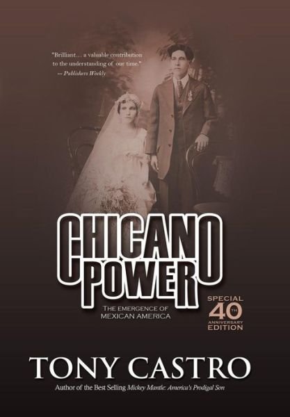 Cover for Tony Castro · Chicano Power: the Emergence of Mexican America (Hardcover Book) (2013)