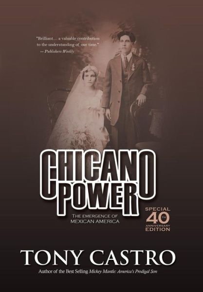 Cover for Tony Castro · Chicano Power: the Emergence of Mexican America (Inbunden Bok) (2013)