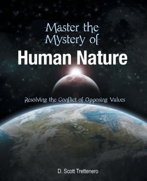 Cover for D Scott Trettenero · Master the Mystery of Human Nature: Resolving the Conflict of Opposing Values (Pocketbok) (2015)