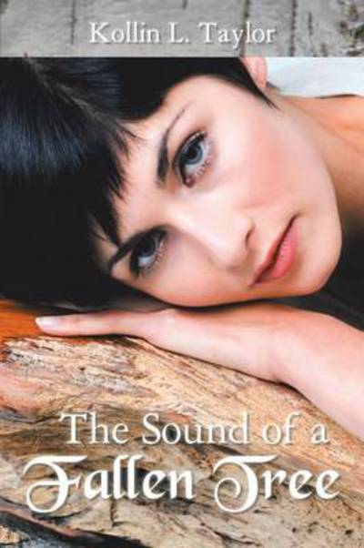 Cover for Kollin L Taylor · The Sound of a Fallen Tree (Paperback Book) (2014)