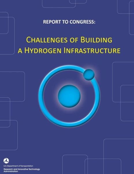 Cover for U.s. Department of Transportation · Report to Congress: Challenges of Building a Hydrogen Infrastructure (Paperback Bog) (2013)