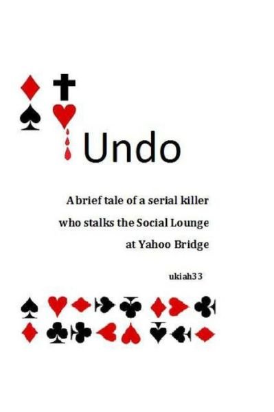 Cover for Ukiah 33 · Undo: a Brief Tale of a Serial Killer Who Stalks the Social Lounge of Yahoo Bridge (Pocketbok) [First edition] (2014)