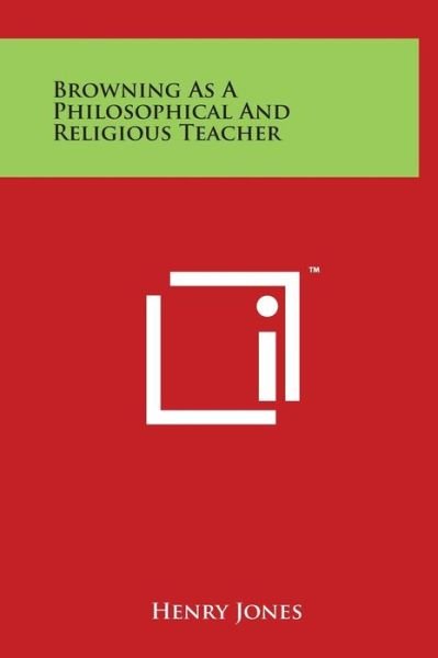 Cover for Henry Jones · Browning As a Philosophical and Religious Teacher (Innbunden bok) (2014)