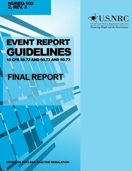 Cover for U S Nuclear Regulatory Commission · Event Report Guidelines 10 Cfr 50.72 and 50.73: Final Report (Paperback Bog) (2014)