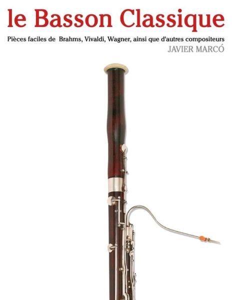 Cover for Javier Marco · Le Basson Classique: Pieces Faciles De Brahms, Vivaldi, Wagner, Ainsi Que D'autres Compositeurs (Paperback Bog) (2014)