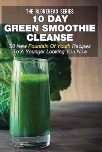 Cover for The Blokehead · 10 Day Green Smoothie Cleanse (Paperback Book) (2014)